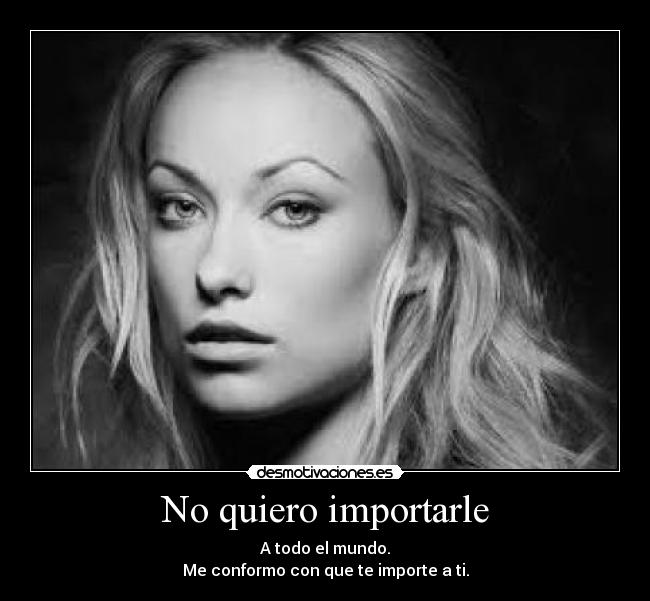 No quiero importarle -