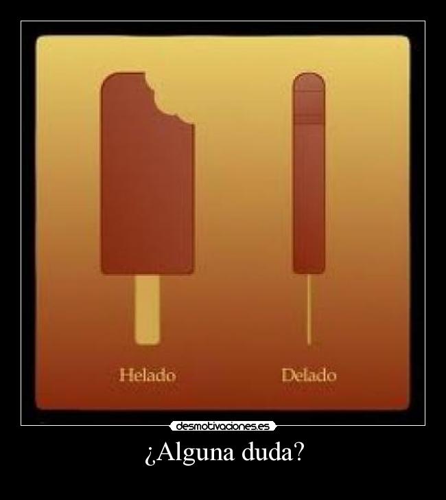 ¿Alguna duda? -