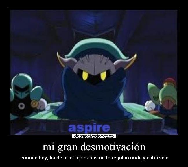 mi gran desmotivación - cuando hoy,dia de mi cumpleaños no te regalan nada y estoi solo