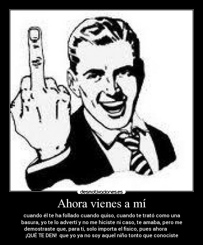 Ahora vienes a mí -