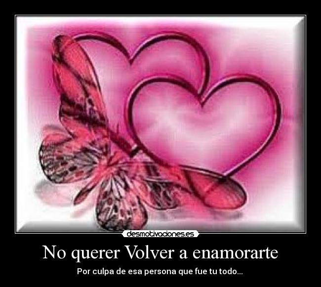 No querer Volver a enamorarte -