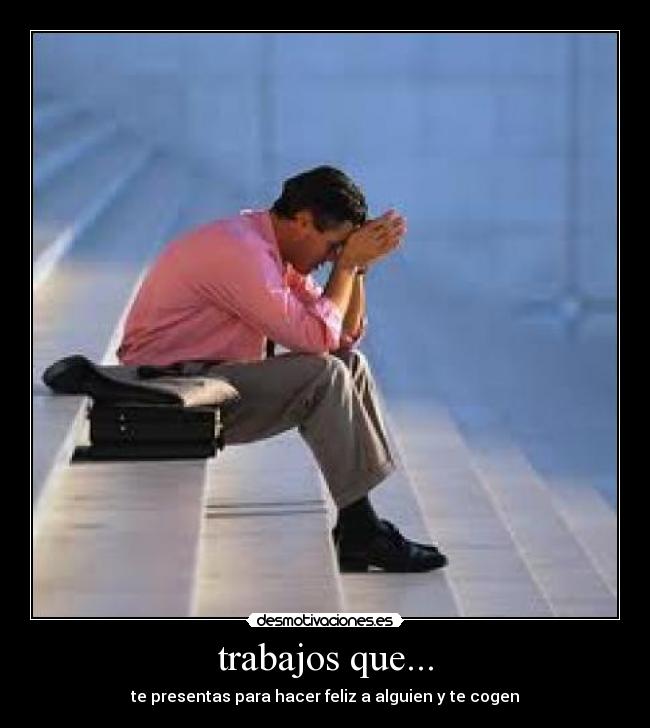 carteles presentas para hacer feliz alguien cogen desmotivaciones