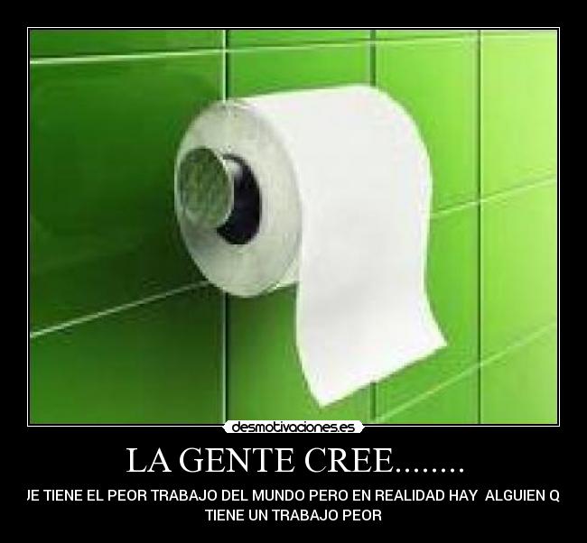 LA GENTE CREE........ -
