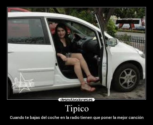 Tipico - Cuando te bajas del coche en la radio tienen que poner la mejor canción