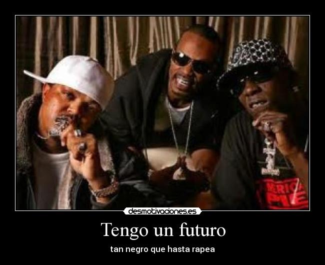 Tengo un futuro - tan negro que hasta rapea