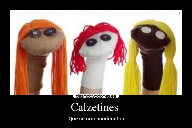 Calzetines - Que se cren marionetas