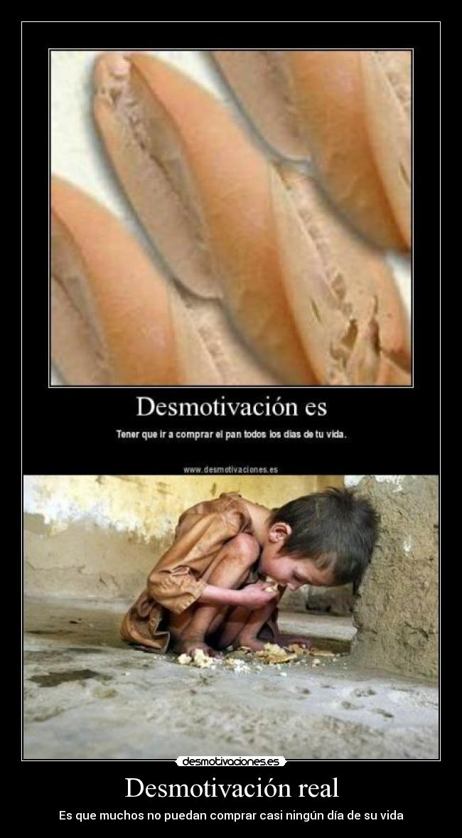 Desmotivación real - Es que muchos no puedan comprar casi ningún día de su vida