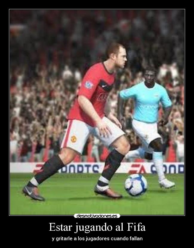 Estar jugando al Fifa - 