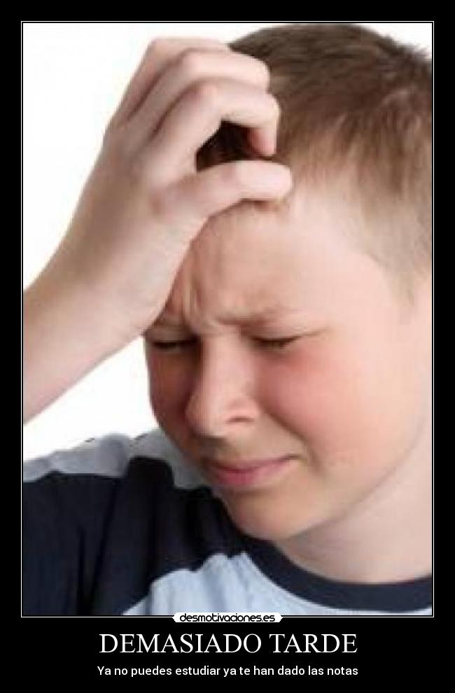 DEMASIADO TARDE - 
