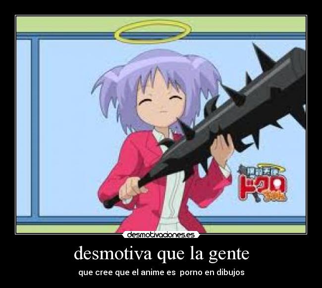 desmotiva que la gente - que cree que el anime es porno en dibujos