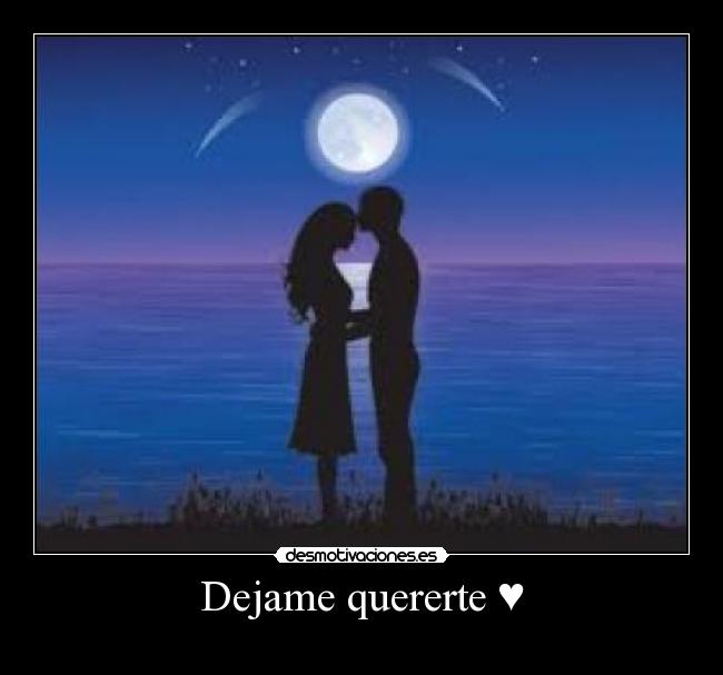 Dejame quererte ♥ - 