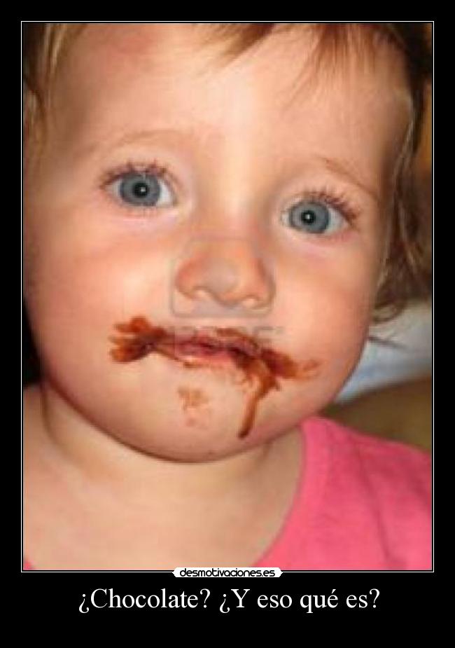 ¿Chocolate? ¿Y eso qué es? - 