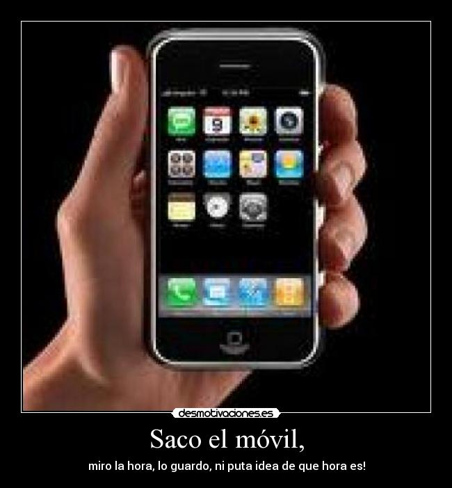 Saco el móvil, - 