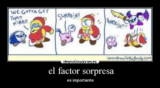 el factor sorpresa - es importante