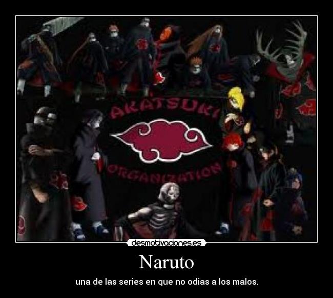 Naruto - una de las series en que no odias a los malos.