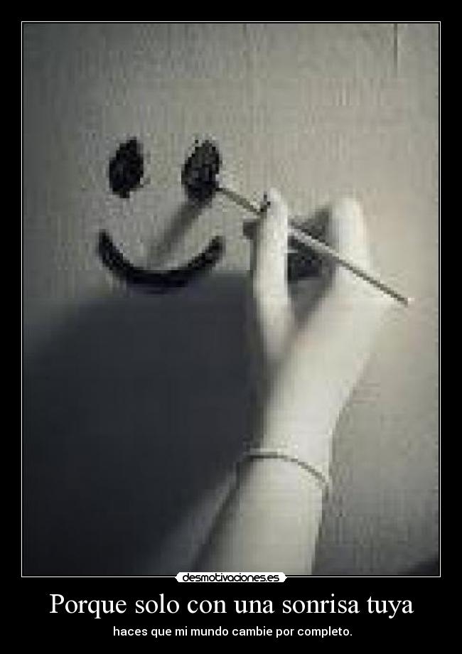carteles sonrisa porque solo con una sonrisa tuya desmotivaciones