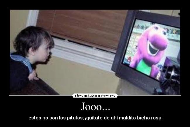 Jooo... - estos no son los pitufos; ¡quítate de ahí maldito bicho rosa!