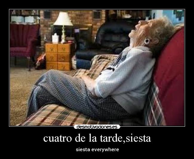 cuatro de la tarde,siesta - siesta everywhere