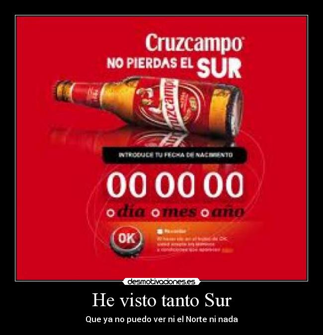He visto tanto Sur - Que ya no puedo ver ni el Norte ni nada