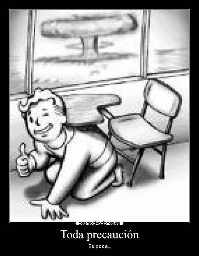 Toda precaución - Es poca...