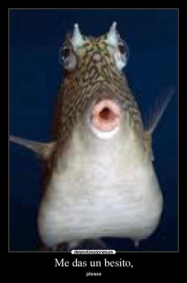 Me das un besito, - please