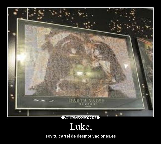 Luke, - soy tu cartel de desmotivaciones.es