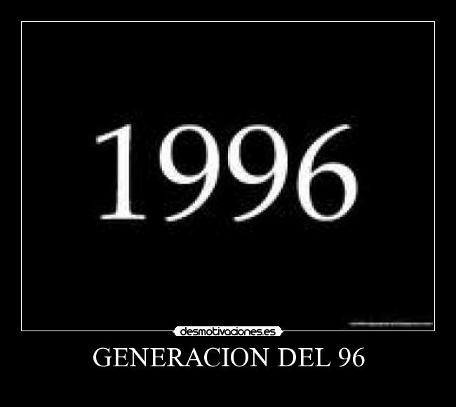 GENERACION DEL 96 - 