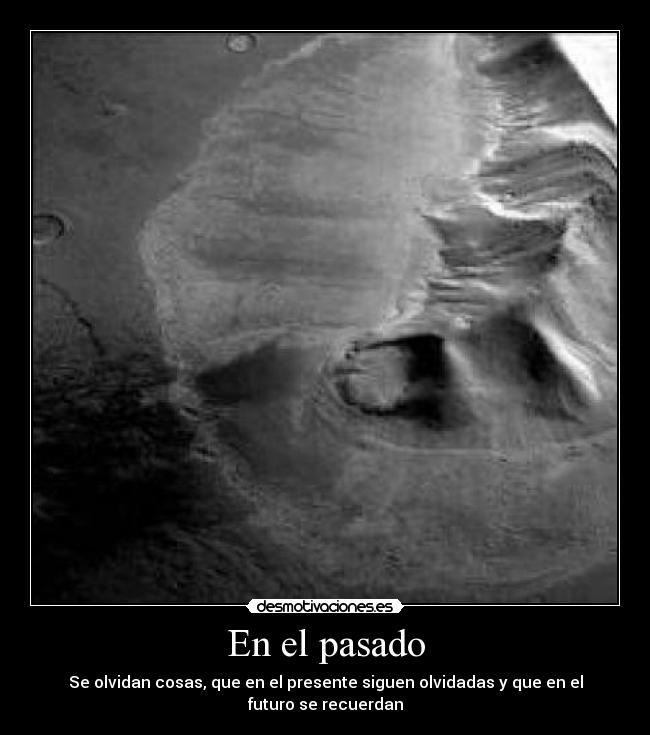 En el pasado - Se olvidan cosas, que en el presente siguen olvidadas y que en el futuro se recuerdan