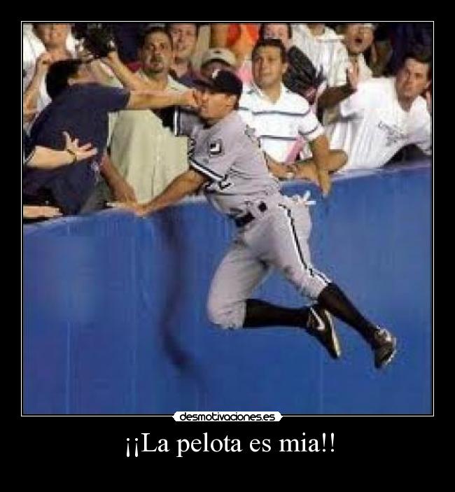 ¡¡La pelota es mia!! -