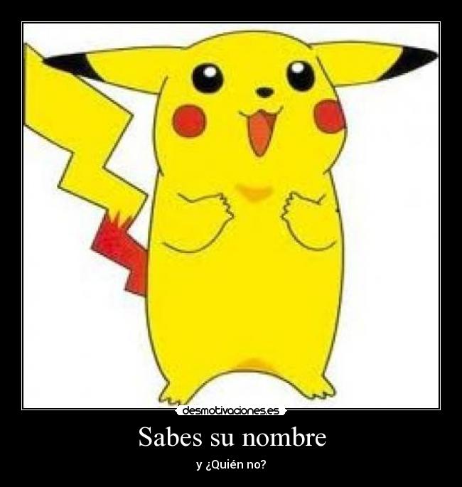 Sabes su nombre - y ¿Quién no?
