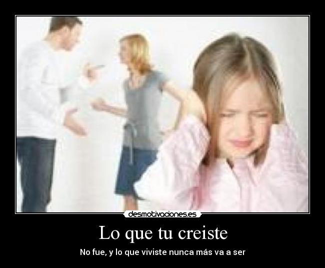 Lo que tu creiste - No fue, y lo que viviste nunca más va a ser