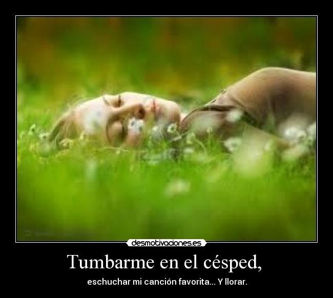 Tumbarme en el césped, -