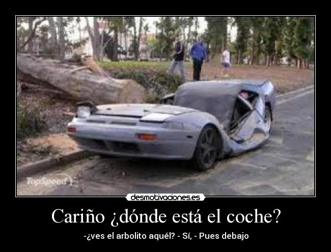 Cariño ¿dónde está el coche? -