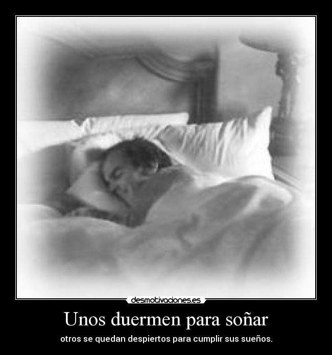 Unos duermen para soñar -