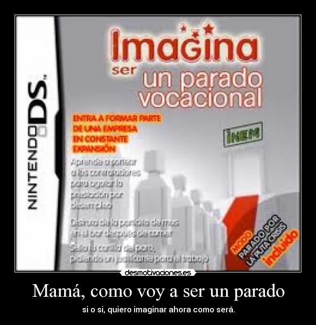 Mamá, como voy a ser un parado -