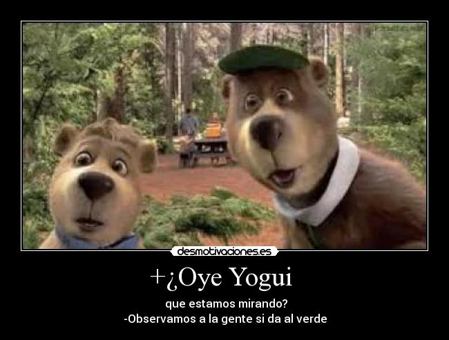 +¿Oye Yogui -