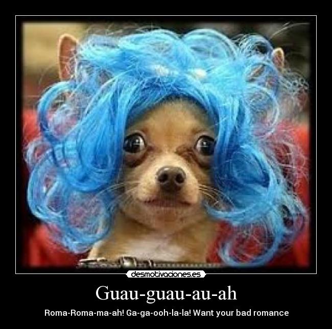 Guau-guau-au-ah -
