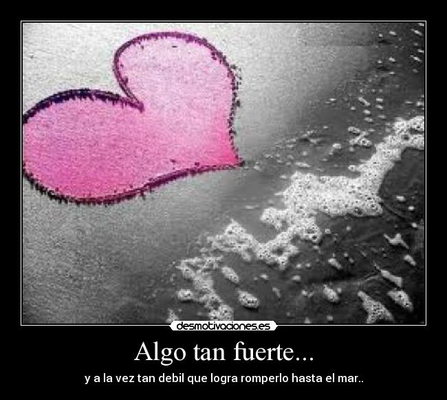 Algo tan fuerte... -