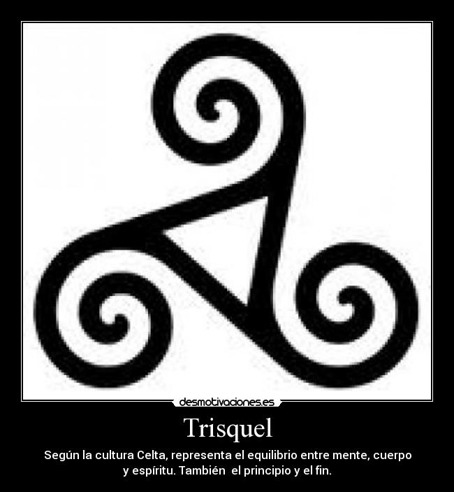 Trisquel - Según la cultura Celta, representa el equilibrio entre mente, cuerpo
y espíritu. También  el principio y el fin.