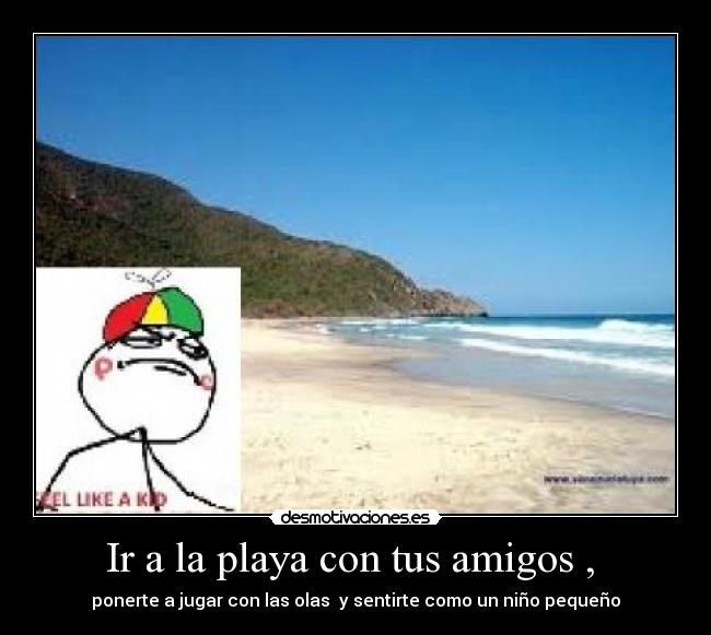 Ir a la playa con tus amigos ,  - 