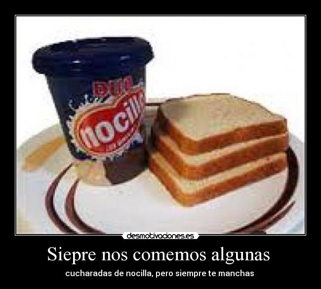Siepre nos comemos algunas -