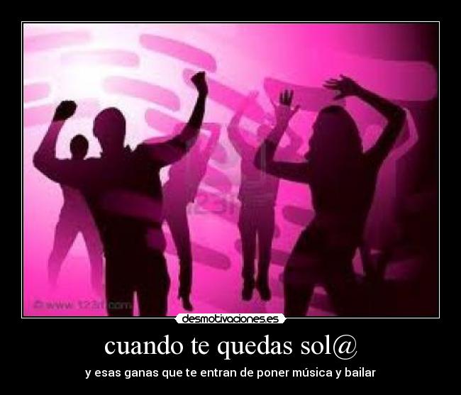 cuando te quedas sol@ - y esas ganas que te entran de poner música y bailar