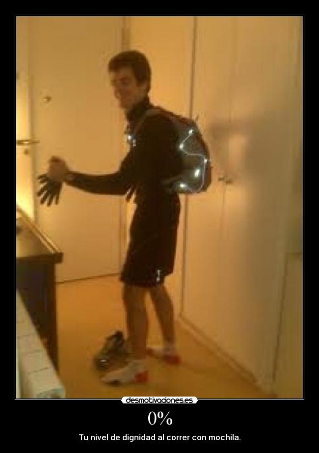 0% - Tu nivel de dignidad al correr con mochila.