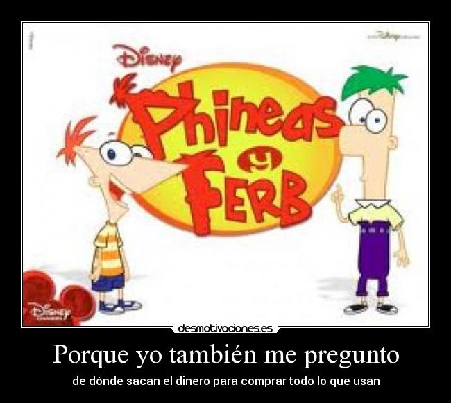 Porque yo también me pregunto - de dónde sacan el dinero para comprar todo lo que usan
