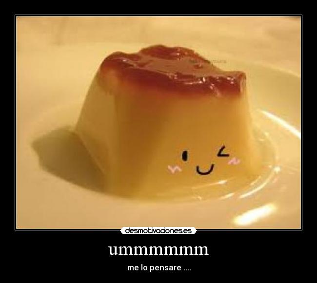 ummmmmm - me lo pensare ....