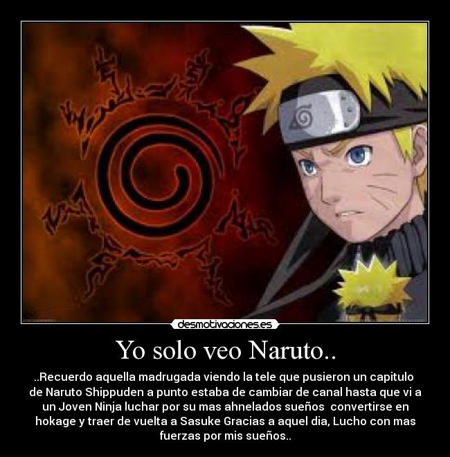 Yo solo veo Naruto.. -