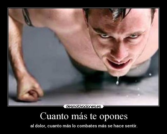 Cuanto más te opones - 