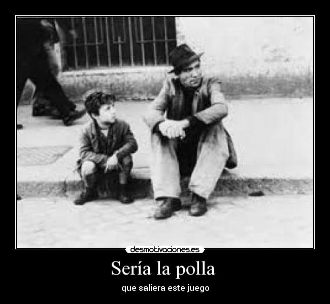 Sería la polla - que saliera este juego