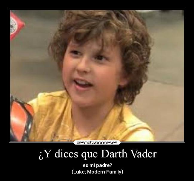 ¿Y dices que Darth Vader -