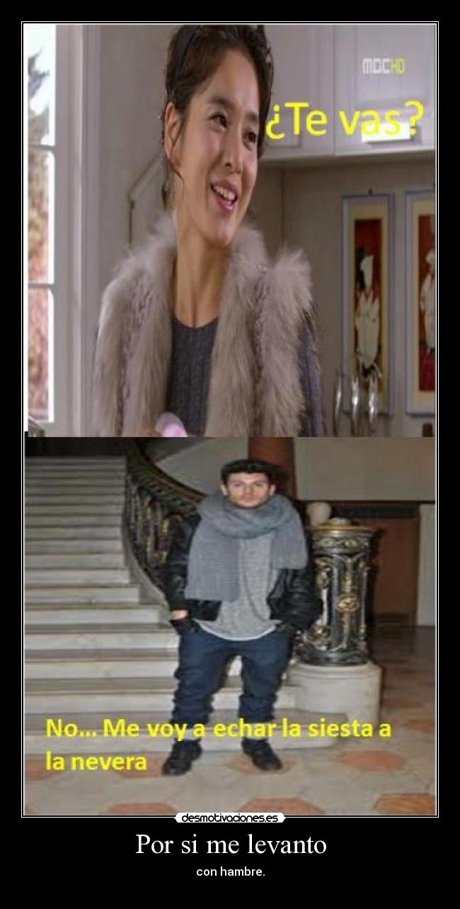 Por si me levanto - con hambre.